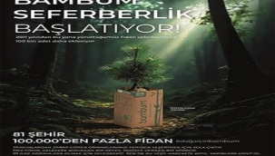 BAMBUM 81 İLDE 100 BİN FİDANLA SEFERBERLİK BAŞLATIYOR