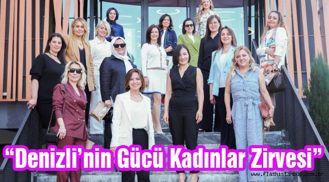 Denizli'nin Gücü Kadınlar Zirvesi Kadın Dostu Markalar İmzasıyla Geliyor