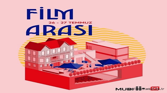 "FİLM ARASI" 26–27 TEMMUZ'DA SİNEMATEK'TE