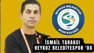 İSMAİL TARAKÇI YILLARIN ARDINDAN YENİDEN BEYKOZ BELEDİYESPOR'DA