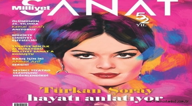 MİLLİYET SANAT SİNEMAMIZIN SULTANI TÜRKAN ŞORAY'I KAPAĞINA TAŞIDI