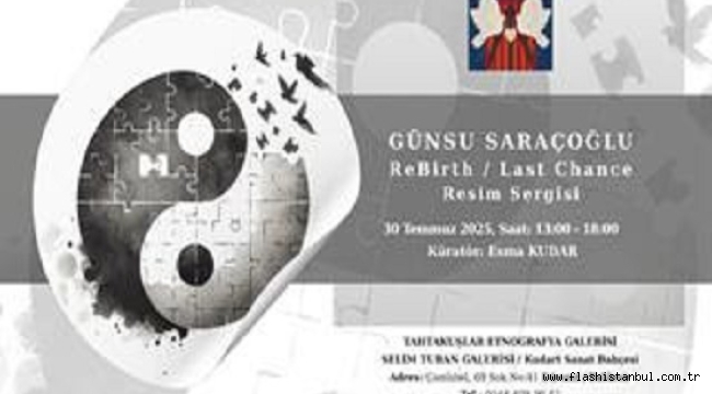 RIBIRTH/LAST CHANCE TAHTA KUŞLAR ETNOGRAFYA GALERİSİ'NDE