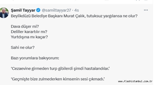 Şamil Tayyar" Beylikdüzü Belediye Başkanı Murat Çalık, tutuksuz yargılansa ne olur?