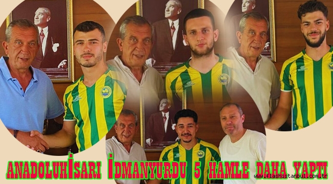 ANADOLUHİSARI İDMANYURDU 5 HAMLE DAHA YAPTI