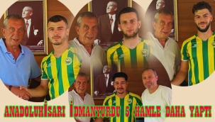 ANADOLUHİSARI İDMANYURDU 5 HAMLE DAHA YAPTI