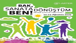 "BAK, SANATA DÖNÜŞTÜM BEN!" BAŞLIĞIYLA ARTER ÇOCUK FESTİVALİ 22-24 AĞUSTOS'TA