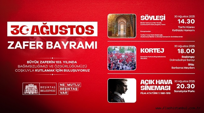 BEŞİKTAŞ'TA 30 AĞUSTOS ZAFERİ'NİN 103. YILI COŞKUYLA KUTLANACAK