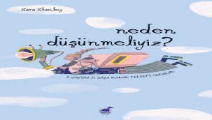 ÇOCUKLARLA FELSEFİ DÜŞÜNMENİN GEREKLİ VE EĞLENCELİ OLDUĞUNU ANLATAN "NEDEN DÜŞÜNMELİYİZ?" KİTABI RAFLARDA