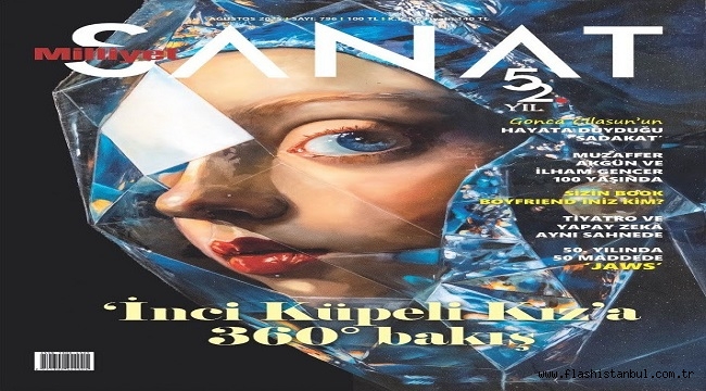 MİLLİYET SANAT'IN AĞUSTOS 2025 SAYISI RAFLARDA