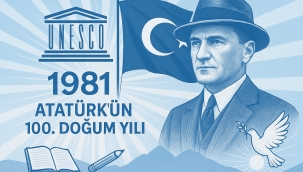 1981: Atatürk'ün 100. Yılı ve UNESCO Kararı