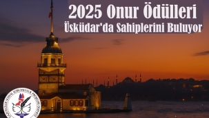  2025 Onur Ödülleri Üsküdar'da Sahiplerini Buluyor