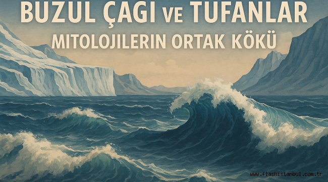 Buzul Çağından Tufanlara: Anadolu'nun Taşlarındaki İzler