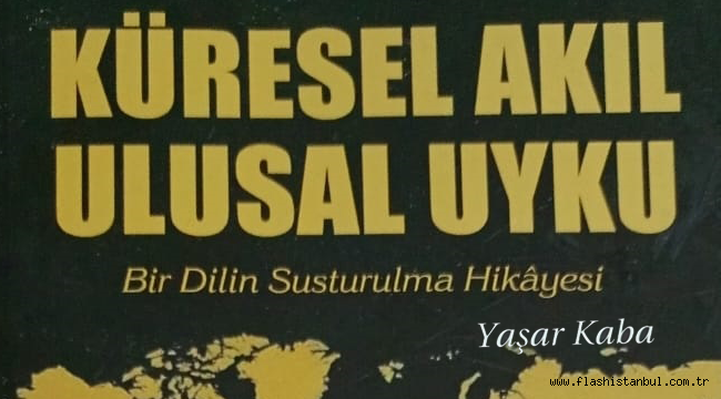 Kitap İncelemesi: Küresel Akıl, Ulusal Uyku – Türkçenin Sessiz Çığlığı