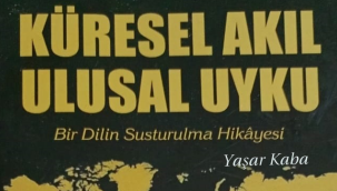 Kitap İncelemesi: Küresel Akıl, Ulusal Uyku – Türkçenin Sessiz Çığlığı