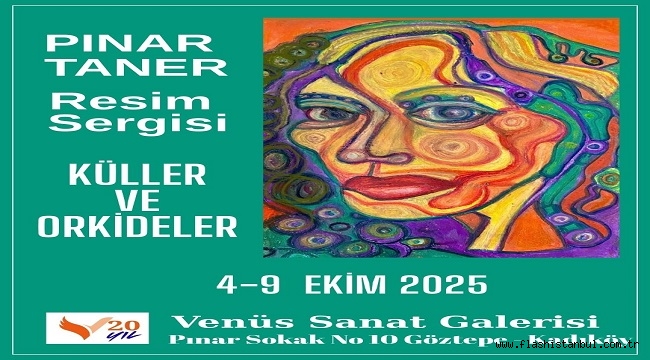 PINAR TANER'İN "KÜLLER VE ORKİDELER" TEMALI RESİM SERGİSİ VENÜS SANAT GALERİSİ'NDE AÇILIYOR 