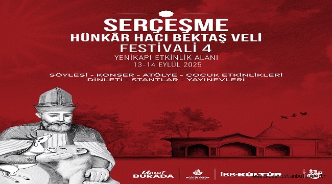 "SERÇEŞME HÜNKÂR HACI BEKTAŞ VELİ FESTİVALİ-4" 13-14 EYLÜL'DE YENİKAPI'DA!..