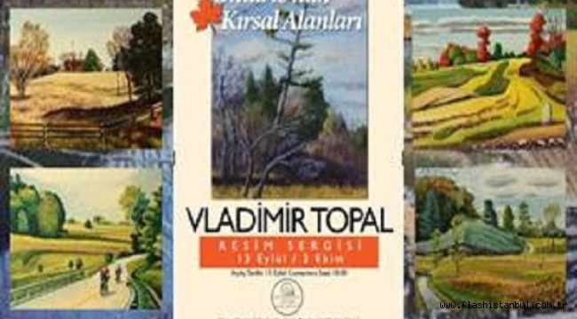 ULUSLARARASI RESSAM VLADİMİR TOPAL SEZONUN İLK SERGİSİNİ AÇTI