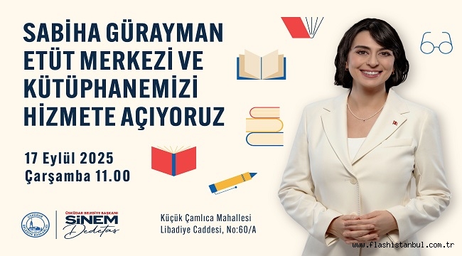 ''ÜSKÜDAR'DA ''SABİHA GÜRAYMAN ETÜT MERKEZİ VE KÜTÜPHANESİ'' AÇILIYOR'' 