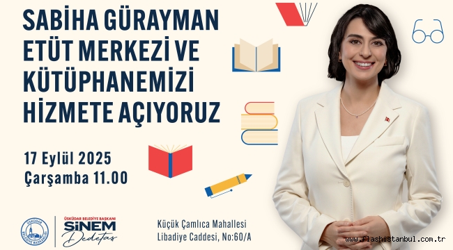 ÜSKÜDAR'DA ''SABİHA GÜRAYMAN ETÜT MERKEZİ VE KÜTÜPHANESİ'' AÇILIYOR
