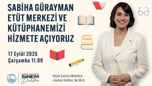ÜSKÜDAR'DA ''SABİHA GÜRAYMAN ETÜT MERKEZİ VE KÜTÜPHANESİ'' AÇILIYOR