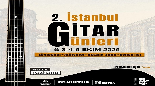 2.İSTANBUL GİTAR GÜNLERİ 3-5 EKİM'DE MÜZE GAZHANE'DE