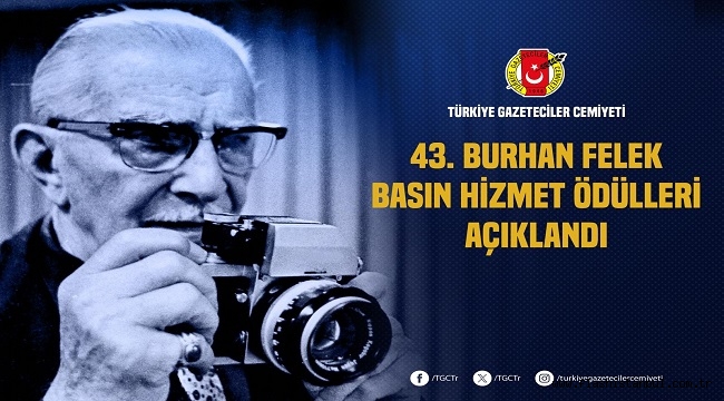 43. TGC BURHAN FELEK BASIN HİZMET ÖDÜLLERİ AÇIKLANDI