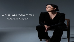 ASLIHAN OBAOĞLU'NUN YENİ ÇALIŞMASI: "DERDİN NEYDİ"