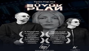 "BÜYÜK PLAN" 10 KASIM'DA ALAN KADIKÖY'DE SEYİRCİ İLE BULUŞACAK