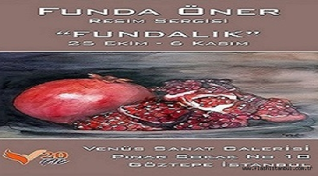 FUNDA ÖNER'İN "FUNDALIK" TEMALI RESİM SERGİSİ VENÜS SANAT GALERİSİ'NDE AÇILIYOR