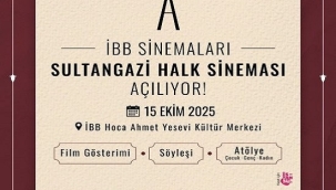 İBB KÜLTÜR'ÜN YENİ SEZON SÜRPRİZİ SULTANGAZİ HALK SİNEMASI