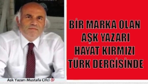 BİR MARKA OLAN AŞK YAZARI HAYAT KIRMIZI TÜRK DERGİSİNDE