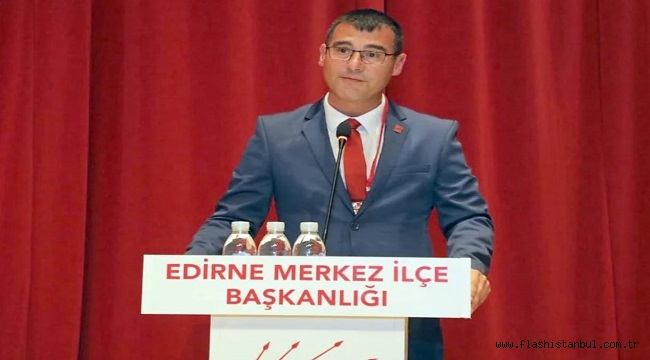 CHP EDİRNE MERKEZ İLÇE BAŞKANI VOLKAN AKGÜNGÖR: "ADALETSİZLİK ZİRVE YAPTI"