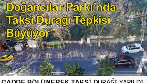 Doğancılar Parkı'nda Taksi Durağı Tepkisi Büyüyor