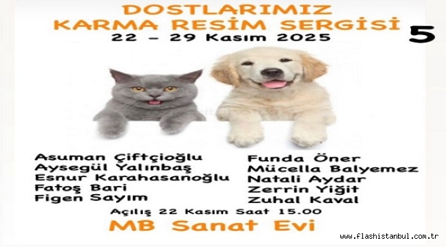 "DOSTLARIMIZ KARMA RESİM SERGİSİ 5" MB SANAT EVİ'NDE AÇILIYOR