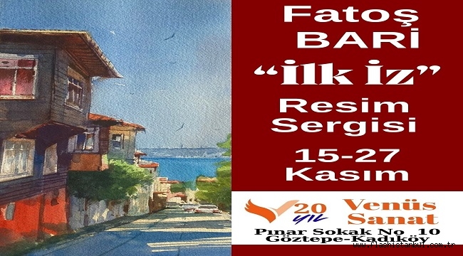 FATOŞ BARİ'NİN İLK KİŞİSEL SERGİSİ "İLK İZ" SANATSEVERLERLE BULUŞUYOR