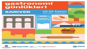  İSTANBUL'UN GASTRONOMİ GÜNLÜKLERİ, 15–16 KASIM'DA SARIYER'DE