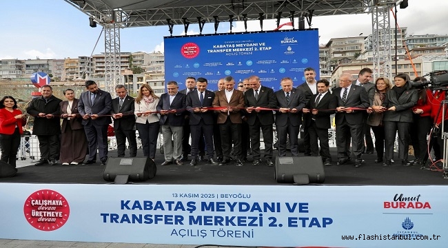 KABATAŞ TRANSFER MERKEZİ'NİN TAMAMI ÖZGÜR ÖZEL TARAFINDAN HALKA AÇILDI