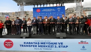 KABATAŞ TRANSFER MERKEZİ'NİN TAMAMI ÖZGÜR ÖZEL TARAFINDAN HALKA AÇILDI