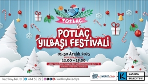 KADIKÖY'DE POTLAÇ YILBAŞI FESTİVALİ BAŞLIYOR
