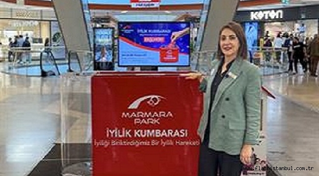 MARMARA PARK AVM'NİN KUMBARASI 15 BİN KİŞİYE UMUT OLDU