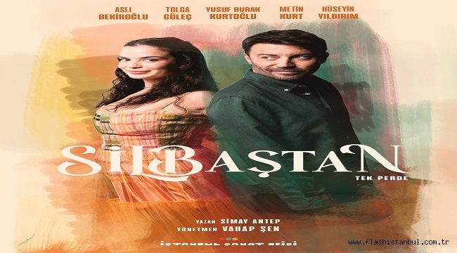 "SİL BAŞTAN" OYUNU, 30 KASIM'DA BEŞİKTAŞ SÜLEYMAN SEBA KÜLTÜR MERKEZİ'NDE