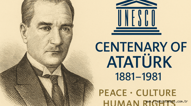 UNESCO: "ATATÜRK, TÜM İNSANLIĞIN BARIŞ ÖNDERİDİR"