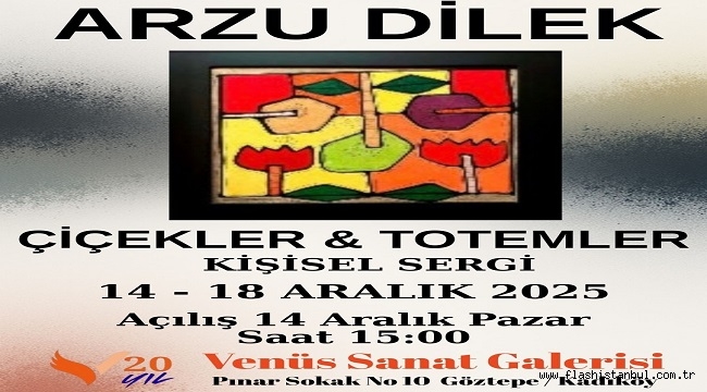 ARZU DİLEK'İN "ÇİÇEKLER VE TOTEMLER" TEMALI SERGİSİ VENÜS SANAT GALERİSİ'NDE AÇILIYOR