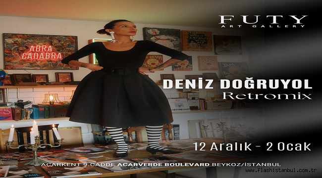 DENİZ DOĞRUYOL'UN YENİ SERGİSİ "RETROMIX", BEYKOZ FUTY ART GALLERY'DE AÇILDI