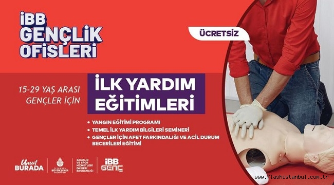 İLK YARDIM VE GÜVENLİK BECERİLERİ EĞİTİMİ İBB GENÇLİK OFİSLERİNDE BAŞLIYOR