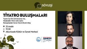 ÜSKÜDAR'DA "TİYATRO BULUŞMALARI" KAPSAMINDA ÜNLÜ İSİMLERLE SÖYLEŞİ GERÇEKLEŞECEK