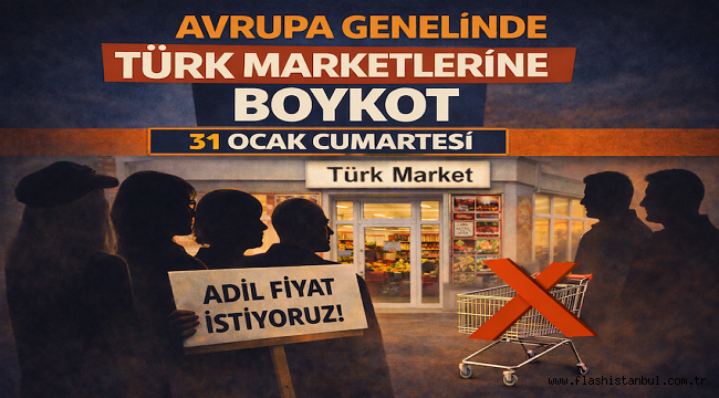 AVRUPA'DA TÜRK MARKETLERİNE BOYKOT BÜYÜYOR: "31 OCAK'TA ADİL FİYAT İSTİYORUZ"