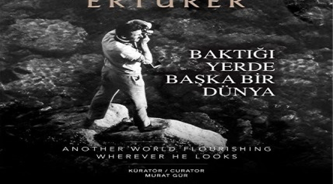 FERUZ ERTÜRER'İN OBJEKTİFİNDEN "BAKTIĞI YERDE BAŞKA BİR DÜNYA" SERGİSİ BULGUR PALAS'TA AÇILDI