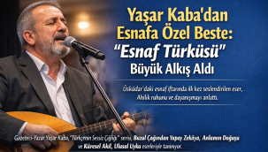 GAZETECİ YAŞAR KABA'DAN ESNAFA ÖZEL BESTE