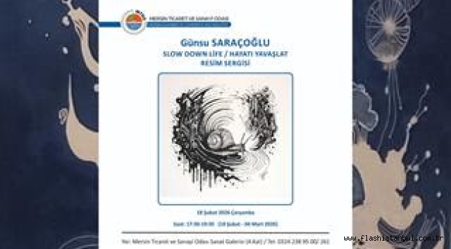 "SLOW DOWN LIFE / HAYATI YAVAŞLAT" SERGİSİ MTSO'DA AÇILDI